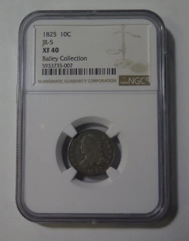 1825 Capped Bust Dime JR-5  10C NGC XF 40 BAILEY COLLECTION Cover