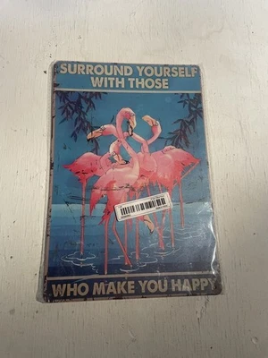 Flamingo surround yourself with those who make You Happy Retro  Tin Sign - Image 1 of 2