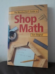 The Woodworker's Guide to Shop Math Tom Begnal Building Crafts Geometry Wood PB - Bild 1 von 8