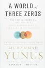 A World Of Three Zeros: The New Economics Of Zero Poverty, Zero Unemployment, A
