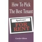 How to Pick the Best Tenant - Paperback NEW Carolyn Gibson 2003/12/22