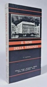 IL SEME DELLA VIOLENZA - VI Legislatura - Gruppo MOVIMENTO SOCIALE DESTRA - Bild 1 von 3
