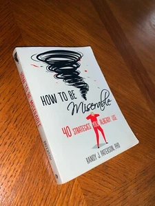 How to Be Miserable : 40 Strategies You Already Use by Randy J. Paterson (2016, - Bild 1 von 4