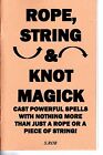 ROPE, STRING  KNOT MAGICK by S. Rob occult magick