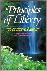 CHARLES G. FINNEY Principles of Liberty BOOK Edited by L.G. Parkhurst LIKE NEW - Picture 1 of 1