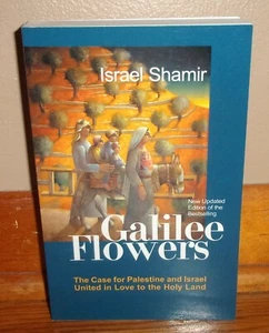 GALILEE FLOWERS-Case for Palestine & Israel United in Love-ISRAEL SHAMIR-Superb! - Picture 1 of 7