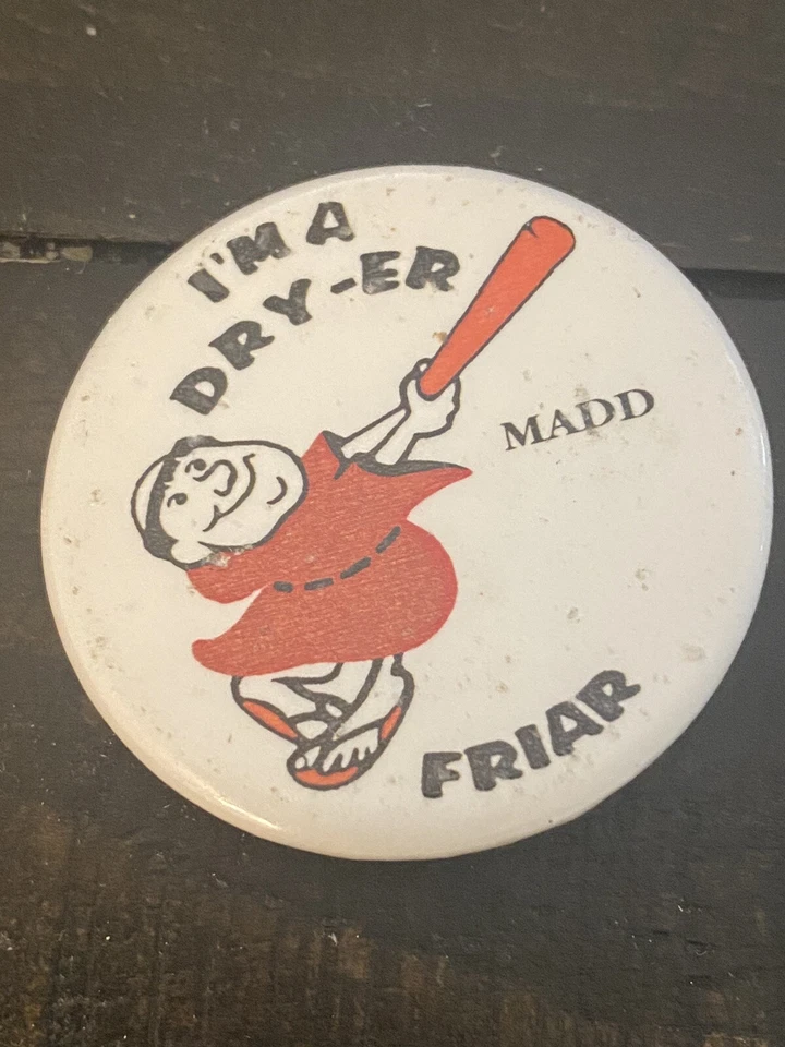 Vintage San Diego Padres I'm a Dry-Er MADD Friar Pin-Back Button 1-1/2" Diameter - Image 1 of 3