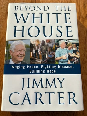 PRESIDENT JIMMY CARTER AUTOGRAPHED "BEYOND WHITE HOUSE"2007 WAGING PEACE MEMOIR - Image 1 of 4