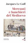 9788821113185 Mercanti e banchieri del Medioevo - Jacques Le Goff,Gabriella Aira