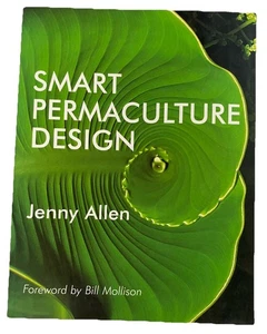Smart Permaculture Design Jenny Allen Foreword by Bill Mollison Gardening Plants - Foto 1 di 15