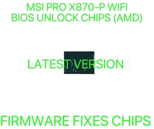 MSI PRO X870-P WIFI, NO PASSWORD FIRMWARE FIXES BIOS CHIP LATEST VERSION (AMD) - Afbeelding 1 van 1