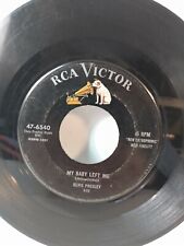 ELVIS PRESLEY 45 rpm record  My Baby Left Me/I Want You I Need You RCA 47-6540