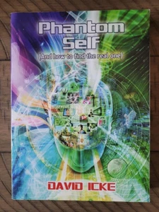 PHANTOM SELF AND HOW TO FIND THE REAL ONE David Icke 2016 tpb - Imagen 1 de 4