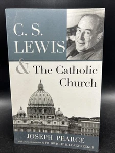 C. S. Lewis and the Catholic Church by Dwight Longenecker 2013 Religious Book - Picture 1 of 6