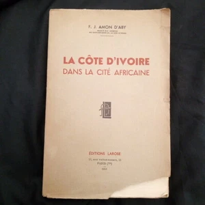 La Côte d'Ivoire dans la cité africaine par F.J Amon D'Aby 1951 - Picture 1 of 12