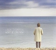 Wont Be Long Now von Linda Thompson | CD | Zustand sehr gut - Bild 1 von 2