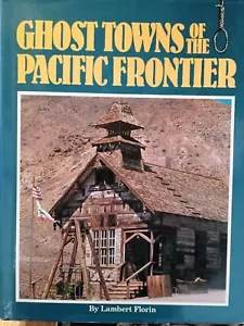 Ghost Towns of the Pacific Frontier Ore, Cal, Wash., Hardcover DJ Lambert Florin - Picture 1 of 8