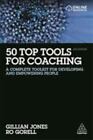 50 Top Tools for Coaching: A Complete Toolkit for Developing and Empowering Peop