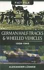 Alexander Ludeke / German Half-Tracks and Wheeled Vehicles 1939-1945 2015