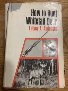 HOW TO HUNT WHITETAIL DEER BY LUTHER ANDERSON 1968 H/C BOOK WITH DUST JACKET - Picture 1 of 2