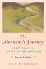 The Musicians Journey Crafting Your Career Vision And Plan By Jill Timmons En