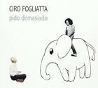CIRO FOGLIATTA - PIDO DEMASIADO NEW CD