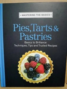 Pies, Tarts & Pastries Hardcover Cookbook Mastering The Basics Recipes Dessert - Picture 1 of 11