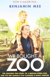 We Bought a Zoo (Film Tie-in): The amazing true story of a broken-down zoo, and