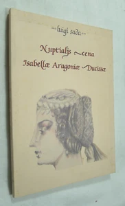 LUIGI SADA BANCHETTO NUZIALE DI ISABELLA D' ARAGONA CUCINA GASTRONOMIA MEDIOEVO - Picture 1 of 4