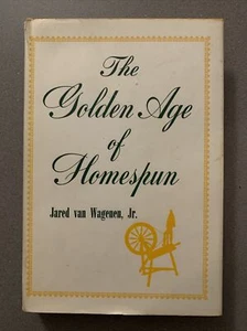 The Golden Age of Homespun by J Van Wagenen, Jr. Early Crafts HC DJ 1960 - Picture 1 of 6