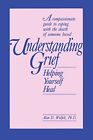 Understanding Grief: Helping Yourself..., Wolfelt, Alan