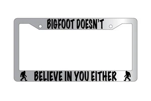 Chrome License Plate Frame BIGFOOT DOESN'T BELIEVE IN YOU EITHER Auto 650 - Picture 1 of 1