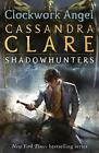 Infernal Devices 1: Clockwork Angel by Cassandra Clare (English) Paperback Book