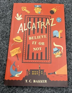 Alcatraz Believe It or Not von T. C. Bakker (gebundenes Cover) - Bild 1 von 5