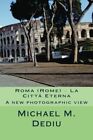 Roma (Rome) - La Citta Eterna: A new photographic view. Dediu 9781939757005<|