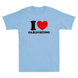 I Love Gaslighting I Heart Gaslighting Funny Gaslight Quote Retro Unisex T-Shirt - Picture 1 of 8
