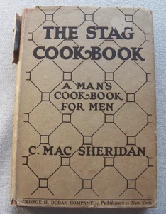 The Stag Cook Book, A Mans Cookbook for Men - 1922 by C. Mac Sheridan -Doran Co - Picture 1 of 18