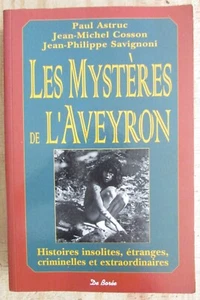 MYSTÈRES DE L'AVEYRON HISTOIRES INSOLITES ÉTRANGES CRIMINELLES et EXTRAORDINAIRE - Picture 1 of 2