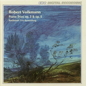 Robert Volkmann: Piano Trios op.3 & op.5 / Beethoven Trio Ravensburg - Bild 1 von 1