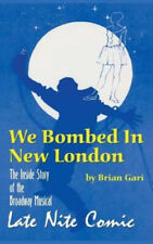 We Bombed in New London: The Inside Story of the Broadway Musical Late Nite