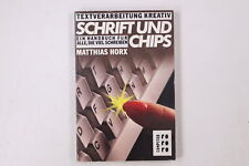 29776 Matthias Horx SCHRIFT UND CHIPS Textverarb. kreativ ; e. Handbuch für