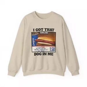 I Got That Dog In Me Costco Crewneck Sweatshirt, Funny Kirkland Sweater, Hot Dog - Picture 1 of 32