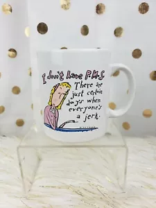 Bird Song Humor Mug "I Don't Have P.M.S..." 12 Oz Mug - Picture 1 of 6