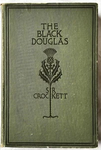 The Black Douglas HARDCOVER 1ST ED by S. R. Crockett - 1899, Doubleday & McClure - Picture 1 of 10