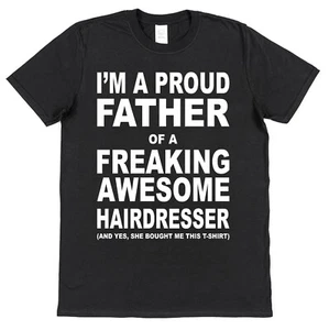 Hairdresser Dad T-Shirt Proud Father of a Freaking Awesome Hairdresser Daughter - Picture 1 of 3