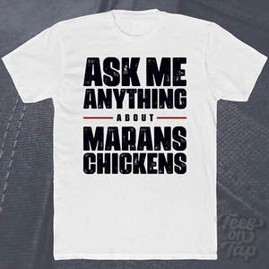 ASK ME ANYTHING ABOUT MARANS CHICKENS T-SHIRT farm birds poultry eggs animals - Picture 1 of 2
