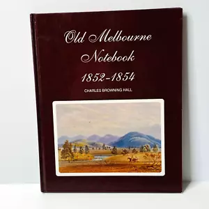 Old Melbourne Notebook 1852–1854 by Charles Browning Hall Victoria Goldfields - Imagen 1 de 12