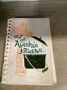Out of Alaska's Kitchens / 1976 / Spiral Bound. By Members Of Alaska Crippled - Picture 1 of 6