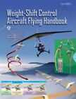 Weight Shift Control Aircraft Flying Handbook, Paperback by Federal Aviation ...