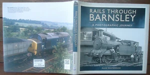 Rails Through Barnsley A Photographic Journey - Alan Whitehouse 2017 Hardback Dj - Imagen 1 de 5